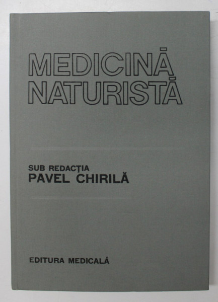 MEDICINA NATURISTA , sub redactia PAVEL CHIRILA , 1987
