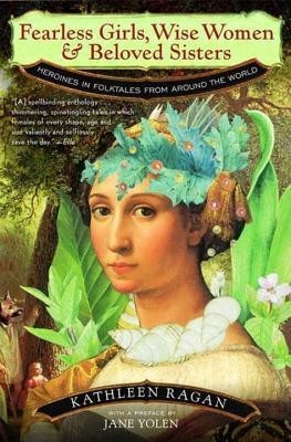 Fearless Girls, Wise Women, and Beloved Sisters: Heroines in Folktales from Around the World foto