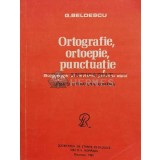 Ortografie, ortoepie, punctuatie - 1982 - G. Beldescu (T142)