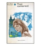 Erich Maria Remarque - Trei camarazi - 118947