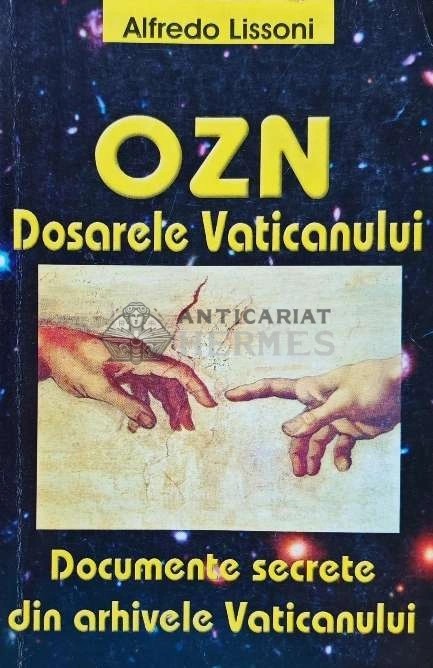 OZN. Dosarele Vaticanului. Documente secrete din arhivele Vaticanului - 2005 - Alfredo Lissoni (H168)