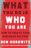 What You Do Is Who You Are | Ben Horowitz