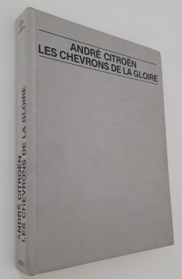 Andre Citroen Istoria marcii Citroen carte in limba franceza foto