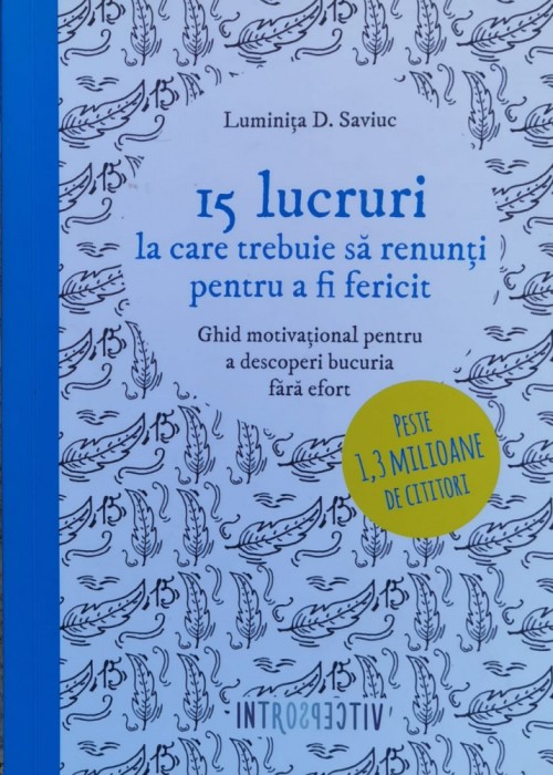 15 Lucruri La Care Trebuie Sa Renunti Pentru A Fi Fericit - Luminita D. Saviuc , F620