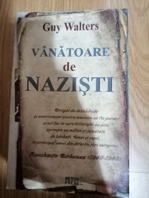 Vanatoare de nazisti - Guy Walters : 2012 foto