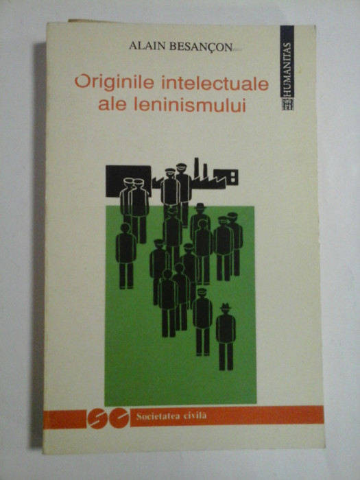 ORIGINILE INTELECTUALE ALE LENINISMULUI - ALAIN BESANCON - 1993
