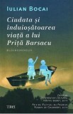 Ciudata si induiosatoarea viata a lui Prita Barsacu - Iulian Bocai