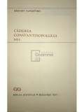Steven Runciman - Caderea Constantinopolului 1453 (Editia: 1971)