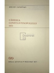 Steven Runciman - Caderea Constantinopolului 1453 (Editia: 1971)