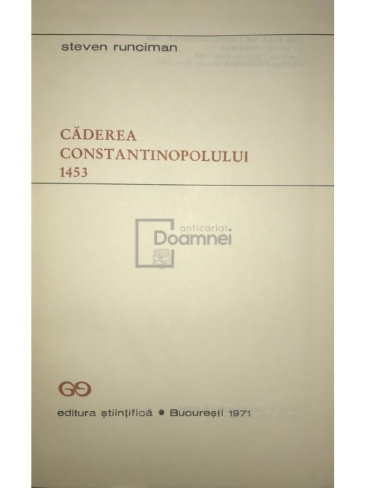 Steven Runciman - Caderea Constantinopolului 1453 (Editia: 1971)