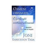 Oameni obisnuiti, credinta extraordinara. Istorisiri care te inspira - Joni Eareckson Tada