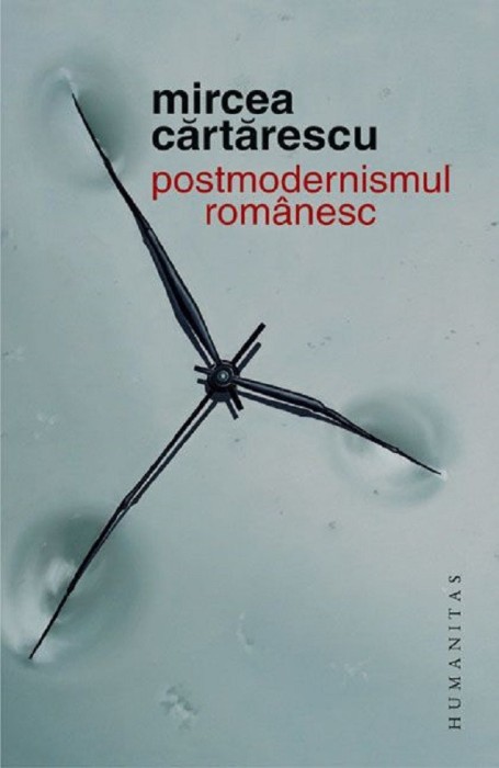 Postmodernismul Romanesc, Mircea Cartarescu - Editura Humanitas