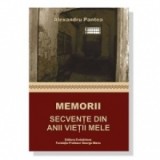 Memorii. Secvente din anii vietii mele - Alexandru Pantea