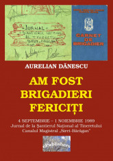 Cartea ?Am fost brigadieri ferici?i?- 1989 foto