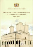 NI1201 Protopsalți, psalți și dirijori de cor la Catedrala Patriarhală 1820-2020 de arhidiacon Constantin Hurjui, 2020