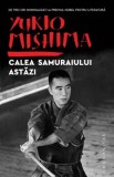Cumpara ieftin Calea samuraiului astazi/Yukio Mishima