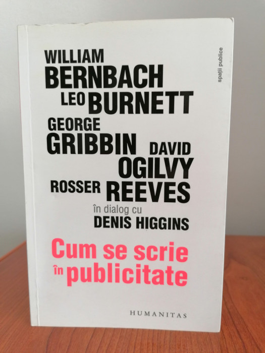 William Bernbach ș. a. &icirc;n dialog cu Dennis Higgins, Cum se scrie &icirc;n publicitate