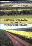 ROTATIA SI FERTILIZAREA CULTURILOR PE TERENURILE IN PANTA-V. NASTASA, D. NISTOR, E. NASTASA-264841
