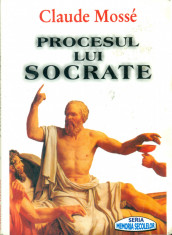 Procesul lui Socrate - Claude Mosse foto