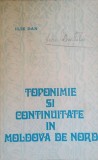 TOPONIMIE SI CONTINUITATE IN MOLDOVA DE NORD-ILIE DAN