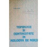 TOPONIMIE SI CONTINUITATE IN MOLDOVA DE NORD-ILIE DAN-225685