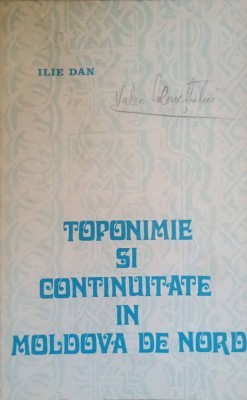 TOPONIMIE SI CONTINUITATE IN MOLDOVA DE NORD-ILIE DAN-225685 foto