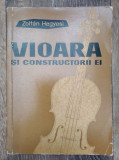 DD- Vioara si constructorii ei, Zoltan Hegyesi, Editura Muzicala, 1962, 367 pag