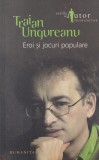 Carte Traian Ungureanu - Eroi si jocuri populare, Humanitas, 211 pagini, 2007, brosata, stare buna