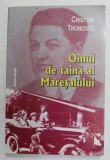 OMUL DE TAINA AL MARESALULUI de CRISTIAN TRONCOTA 2005 *PREZINTA SUBLINIERI IN TEXT