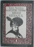 Povestiri Mihai Viteazul - Tudor Nedelcea, Aurel Bulacu (Ilustratii) - Carte copii, povesti