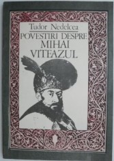 Povestiri despre Mihai Viteazul &amp;ndash; Tudor Nedelcea (Ilustratii Aurel Bulacu) foto