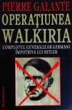 Pierre Galante &ndash; Operatiunea Walkiria (complotul impotriva lui Hitler)