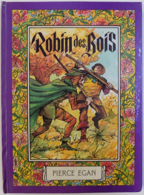 ROBIN DES BOIS par PIERCE EGAN , illustrations IACOB DEZIDERIU , 1985 * EDITIE CARTONATA foto