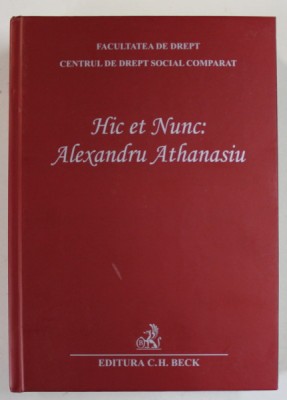 HIC ET NUNC , ALEXANDRU ATHANASIU , 65 DE ANI DE VIATA , editata de CLAUDIA - ANA MOARCAS si LUMINITA DIMA , 2020 foto