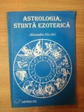 ASTROLOGIA , STIINTA EZOTERICA de ALEXANDRU NICOLICI , 1998