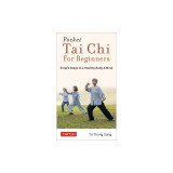 Pocket Tai Chi for Beginners: Simple Steps to a Healthy Body &amp; Mind