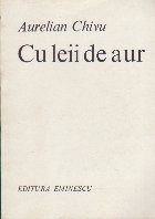 Cu Leii de Aur - Poeme (Aurelian Chivu) foto