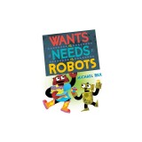 Wants vs. Needs vs. Robots