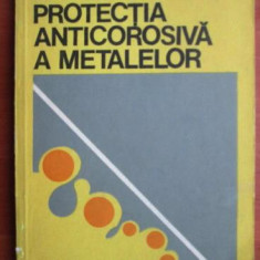 Maria Constantinescu - Protectia anticorosiva a metalelor