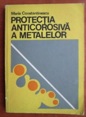 Maria Constantinescu - Protectia anticorosiva a metalelor foto