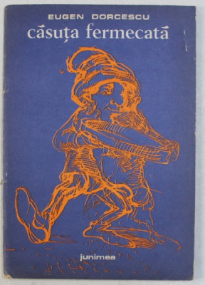 CASUTA FERMECATA de EUGEN DORCESCU , coperta si ilustratiile de ANDREEA FLONDOR - STRAIN , 1989 foto