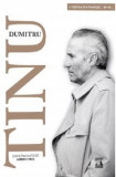 Dumitru Tinu si adevarul - Volumul I. Iesirea din transee 1989-1995 | Andrei Tinu