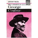 Lucian Valea - Pe urmele lui George Cosbuc - 100105