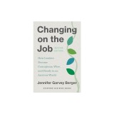 Changing on the Job, Second Edition: How Leaders Become Courageous, Wise, and Steady in an Anxious World