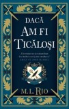 Cumpara ieftin Daca am fi ticalosi/M.L. Rio