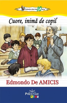 Cuore, inima de copil - Edmondo De Amicis foto