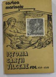 Istoria cartii v&acirc;lcene sec. XVII-XVIII - Costea Marinoiu