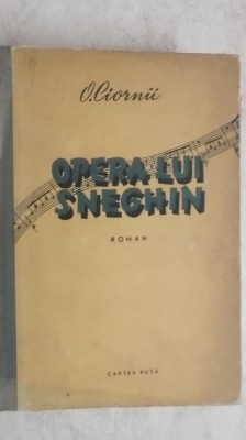 O. Ciornii - Opera lui Sneghin (vezi detalii pentru livrare in tara) foto