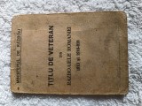 Raritate,carnet veteran de razboi Trecerea Dunarii 1913 si primul razboi mondial, veteran in razboaiele ROMANIEI din 1913 ,1916-1919 ,
