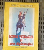 Ion.C.Petrescu-Mihai viteazul si arta diplomatiei